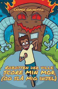 Robotten, der ville score min mor (og slå mig ihjel)