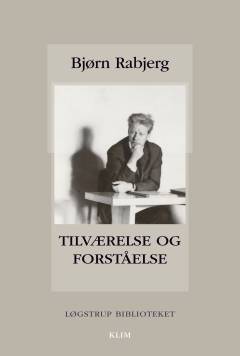 Tilværelse og forståelse : et antropologisk grundtema i Løgstrups teologiske og filosofiske tænkning