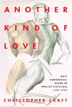 Another kind of love : male homosexual desire in English discourse, 1850-1920