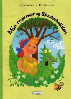 Min mormor og skovkrokodillen : baseret på virkelige begivenheder