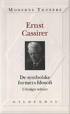 De symbolske formers filosofi : udvalgte tekster
