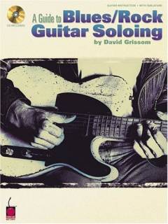 A guide to blues/rock guitar soloing : guitar instruction, with tablature