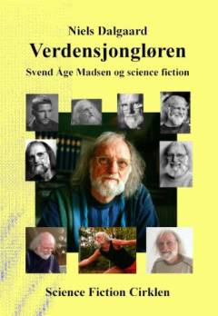 Verdensjongløren : Svend Åge Madsen og science fiction