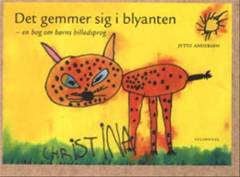 Det gemmer sig i blyanten : en bog om børns billedsprog