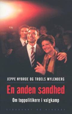 En anden sandhed : om toppolitikere i valgkamp
