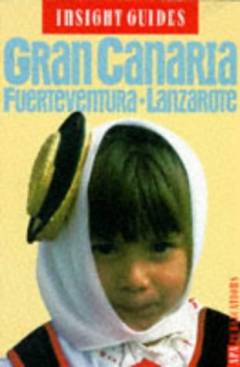 Gran Canaria, Lanzarote, Fuerteventura : the eastern Canaries