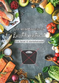 Livsstilsmysteriet : vink farvel til slankehelvedet