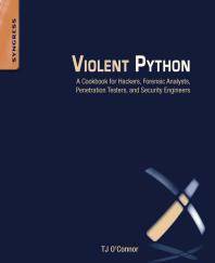 Violent Python : a cookbook for hackers, forensic analysts, penetration testers, and security engineers