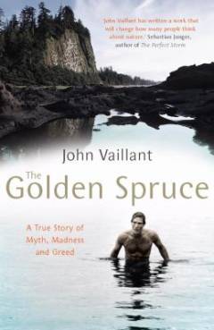 The golden spruce : a true story of myth, madness and greed