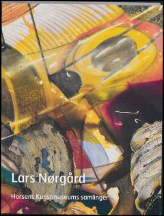 Lars Nørgård : maleri og skulptur : Horsens Kunstmuseum