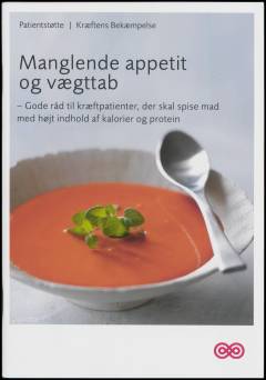 Manglende appetit og vægttab : gode råd til kræftpatienter, der skal spise mad med højt indhold af kalorier og protein