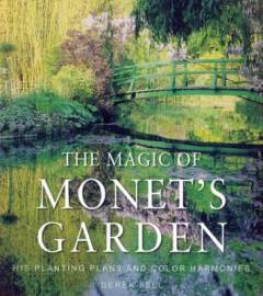 The magic of Monet's garden : his planting plans and colour harmonies