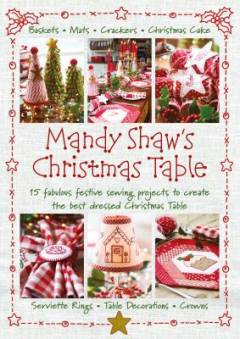 Mandy Shaw's Christmas table : 15 fabulous festive sewing projects to create the best dressed Christmas table