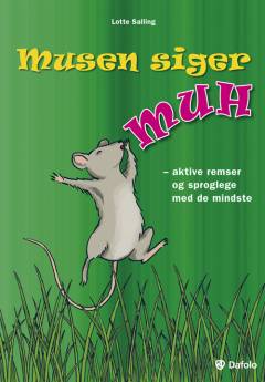 Musen siger muh : aktive remser og sproglege med de mindste