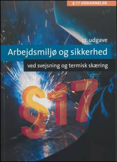 Arbejdsmiljø og sikkerhed ved svejsning og termisk skæring : § 17-uddannelse