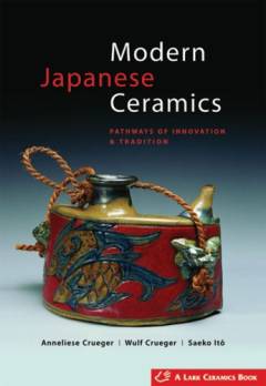 Modern Japanese ceramics : pathways of innovation & tradition