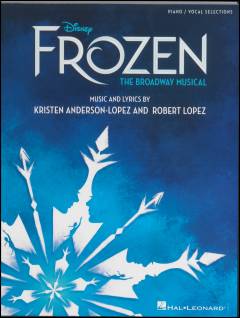Frozen : the Broadway musical : \piano/vocal\ selections