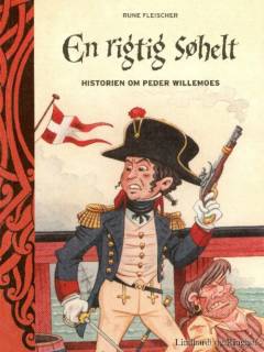 En rigtig søhelt : historien om Peder Willemoes