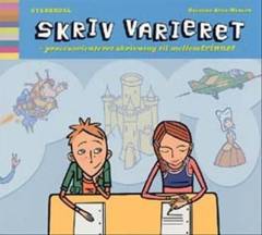 Skriv varieret : procesorienteret skrivning til mellemtrinnet