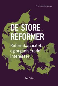 De store reformer : reformkapacitet og organiserede interesser