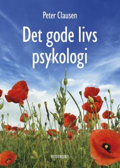 Det gode livs psykologi : hvad er et godt liv?