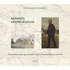 Hernings grundlæggelse : mennesker, krise og dramatik i 1820'ernes Hammerum Herred