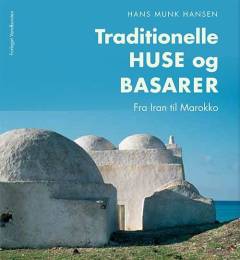 Traditionelle huse og basarer : fra Iran til Marokko