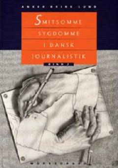 Smitsomme sygdomme i dansk journalistik : handlingsaspekter ved sundhedsfaglig formidling anskuet genealogisk i en offentlighedsteoretisk referenceramme. Bind 2