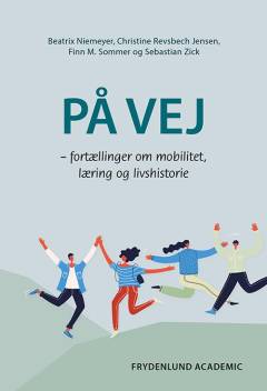 På vej : fortællinger om mobilitet, læring og livshistorie