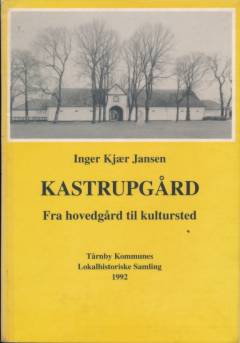 Kastrupgård : fra hovedgård til kultursted