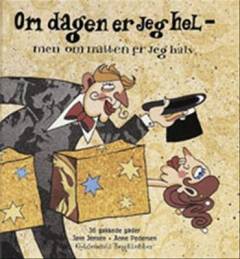 Om dagen er jeg hel - men om natten er jeg halv : 36 gakkede gåder til børn og voksne