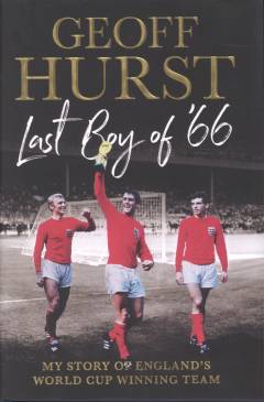 Last boy of ’66 : my story of England’s World Cup winning team