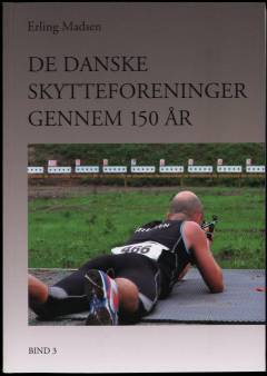De danske skytteforeninger gennem 150 år. Bind 3