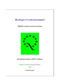 Hvad gør vi ved terrorisme? : effektiv indsats mod terrorisme : en kritisk analyse af EU's indsats