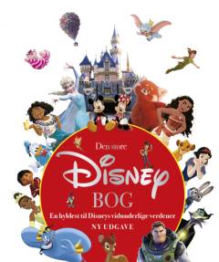 Den store Disney bog : en hyldest til Disneys vidunderlige verdener