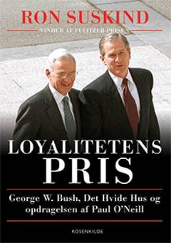 Loyalitetens pris : George W. Bush, Det Hvide Hus og opdragelsen af Paul O'Neill