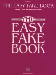 The easy fake book : melody, lyrics and simplified chords : over 100 songs in the key of "C" : "C" edition