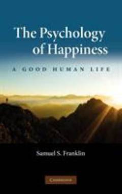 The psychology of happiness : a good human life