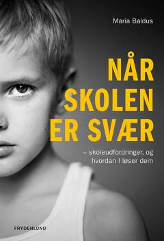 Når skolen er svær : skoleudfordringer, og hvordan I løser dem
