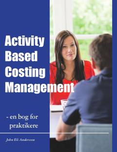 Activity based costing management : en bog for praktikere