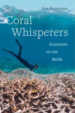 Coral whisperers : scientists on the brink