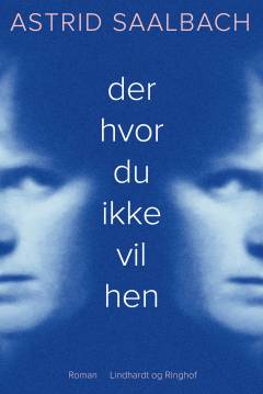 Der hvor du ikke vil hen