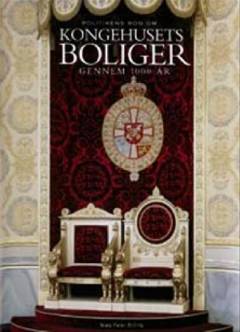 Kongehusets boliger gennem 1000 år : slotte i Danmark fra vikingetid til nutid