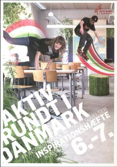 Aktiv rundt i Danmark : få inspiration til aktivitetsøvelser : inspirationshæfte klassetrin 6.-7.