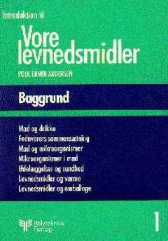 Introduktion til vore levnedsmidler. Bind 1 : Baggrund