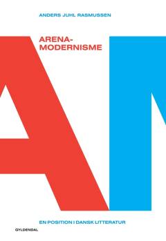 Arenamodernisme : en position i dansk litteratur