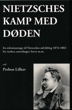 Nietzsches kamp med døden : en tekstmontage til Nietzsches udvikling 1876-1882
