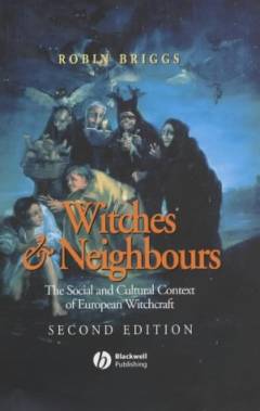 Witches & neighbours : the social and cultural context of European witchcraft