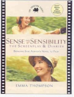 Sense and sensibility : the screenplay & diaries : bringing Jane Austen's novel to film