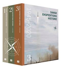 Dansk ekspeditionshistorie. Bind 3 : Kold krig, afkolonisering og nye horisonter : 1945-2020
